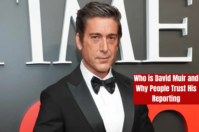 who is david muir and why people trust his reporting